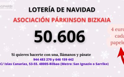 La Asociación Parkinson Bizkaia prueba suerte en Navidad con el número 50.606. Si quieres una participación de 4 euros, ven o llámanos